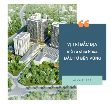 Nhân tố “vị trí” đã quyết định thế nào đến giá trị bất động sản Alva Plaza?